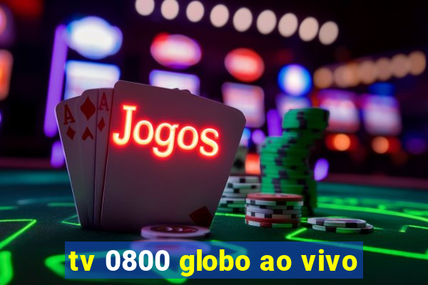 tv 0800 globo ao vivo